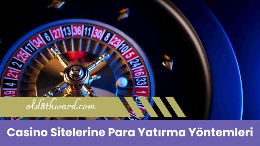 Casino Sitelerine Para Yatırma Yöntemleri